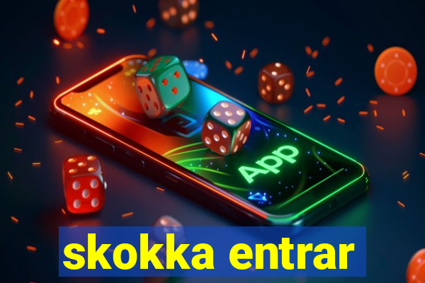 skokka entrar